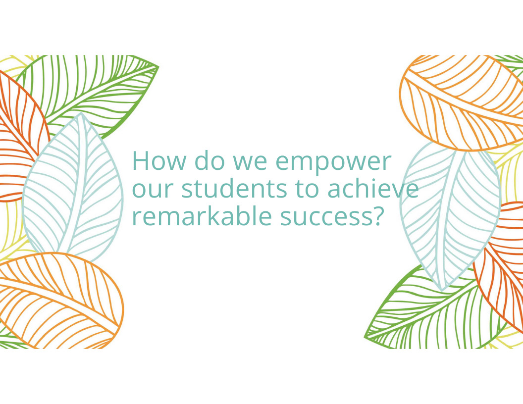 How do we empower our students to achieve remarkable success?